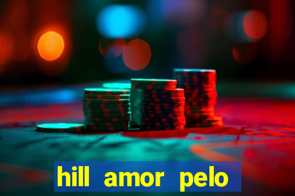 hill amor pelo jogo torrent